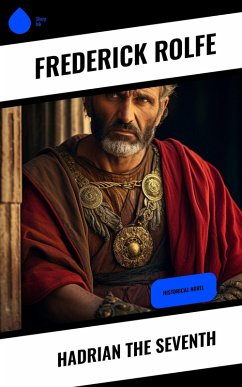 Hadrian the Seventh (eBook, ePUB) - Rolfe, Frederick