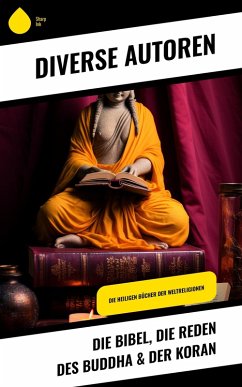 Die Bibel, Die Reden des Buddha & Der Koran (eBook, ePUB) - Autoren