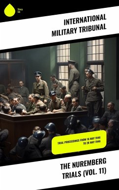 The Nuremberg Trials (Vol. 11) (eBook, ePUB) - Tribunal, International Military