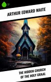 The Hidden Church of the Holy Graal (eBook, ePUB)