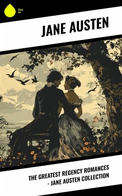 The Greatest Regency Romances - Jane Austen Collection (eBook, ePUB) Cover The Greatest Regency Romances - Jane Austen Collection (eBook, ePUB)