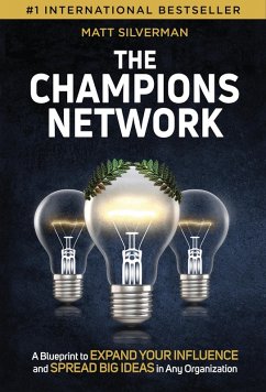 The Champions Network: A Blueprint to Expand Your Influence and Spread Big Ideas in Any Organization (eBook, ePUB) - Silverman, Matt