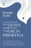 A Continuidade dos Dons Espirituais na Igreja Primitiva (eBook, ePUB)