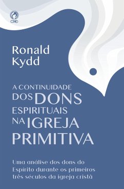 A Continuidade dos Dons Espirituais na Igreja Primitiva (eBook, ePUB) Cover A Continuidade dos Dons Espirituais na Igreja Primitiva (eBook, ePUB)