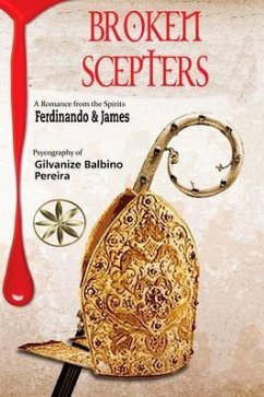 BROKEN SCEPTERS: Stories of the Christiandom. Episodes of the Holy Inquisition (eBook, ePUB) - Balbino Pereira, Gilvanize; Ferdinando & James, By the Spirits