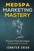 Medspa Marketing Mastery (eBook, ePUB) Medspa Marketing Mastery (eBook, ePUB)