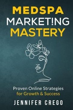 Medspa Marketing Mastery (eBook, ePUB) - Crego, Jennifer