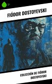 Colección de Fiódor Dostoyevski (eBook, ePUB)