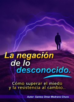 Cover La negación de lo desconocido. Cómo superar el miedo y la resistencia al cambio. (eBook, ePUB)
