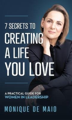 The 7 Secrets to Creating a Life You Love (eBook, ePUB) - de Maio, Monique