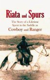 Riata and Spurs, The Story of a Lifetime Spent in the Saddle as Cowboy and Ranger (eBook, ePUB)