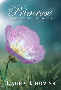 Primrose: Because I Can't Live Without You (eBook, ePUB) - Chowns, Laura