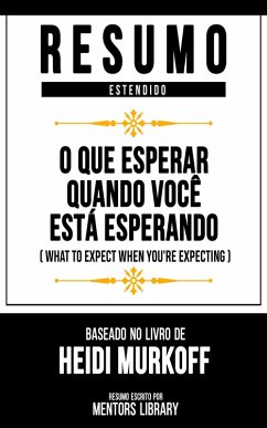 Resumo Estendido - O Que Esperar Quando Você Está Esperando (eBook, ePUB) - Library, Mentors