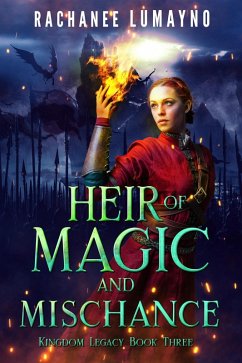 Cover Heir of Magic and Mischance (Kingdom Legacy, #3) (eBook, ePUB)