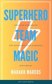 Superhero Team Magic: Creative Strategies for Effective Team Dynamics (eBook, ePUB)