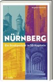 Nürnberg - Ein Stadtporträt in 50 Kapiteln