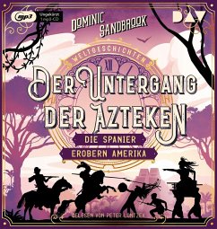 Der Untergang der Azteken: Die Spanier erobern Amerika / Weltgeschichte(n) Bd.7 (Audio-CD) - Sandbrook, Dominic