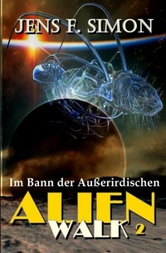 Im Bann der Außerirdischen (AlienWalk 2) - Simon, Jens F.