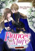Fiancée No More: The Forsaken Lady, the Prince, and Their Make-Believe Love Volume 1 (eBook, ePUB)