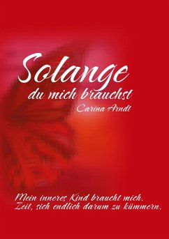 Solange du mich brauchst - Arndt, Carina