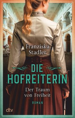 Der Traum von Freiheit / Die Hofreiterin Bd.1 - Stadler, Franziska