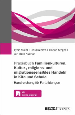 Praxisbuch Familien-Kulturen. Kultur-, religions- und migrationssensibles Handeln in Kita und Schule - Maidl, Lydia;Klett, Claudia;Steger, Florian