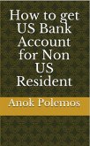 How to get US Bank Account for Non US Resident (eBook, ePUB)