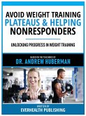 Avoid Weight Training Plateaus & Helping Nonresponders - Based On The Teachings Of Dr. Andrew Huberman (eBook, ePUB)
