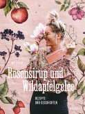 Rosensirup und Wildapfelgelee