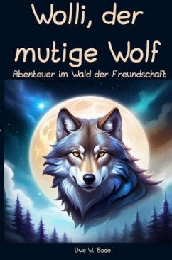 Wolli, der mutige Wolf - Bode, Uwe W.
