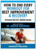 How To End Every Workout For Best Improvement & Recovery - Based On The Teachings Of Dr. Andrew Huberman (eBook, ePUB)