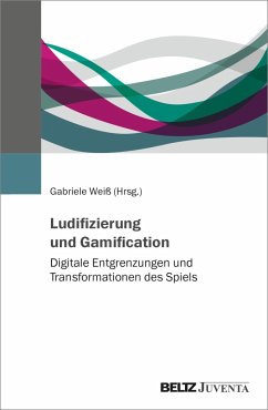 Ludifizierung und Gamification - Weiß, Gabriele