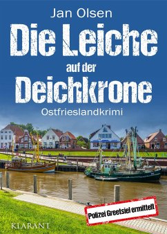 Die Leiche auf der Deichkrone. Ostfrieslandkrimi - Olsen, Jan