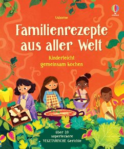 Familienrezepte aus aller Welt - kinderleicht gemeinsam kochen - Wheatley, Abigail