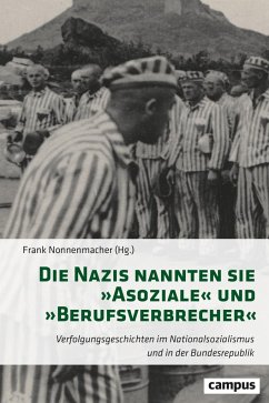 Die Nazis nannten sie 'Asoziale' und 'Berufsverbrecher' - Nonnenmacher, Frank