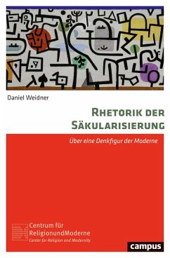 Rhetorik der Säkularisierung - Weidner, Daniel