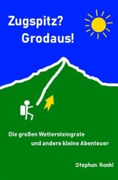 Zugspitz? Grodaus! - Rankl, Stephan