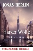 Harzer Wölfe: Unheimlicher Thriller (eBook, ePUB)