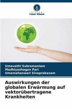 Auswirkungen der globalen Erwärmung auf vektorübertragene Krankheiten - Subramaniam, Umavathi;Pari, Madhiyazhagan;Sivaprakasam, Umamaheswari