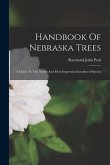 Handbook Of Nebraska Trees: A Guide To The Native And Most Important Introduced Species