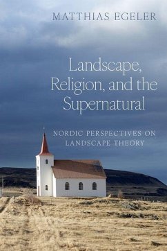 Landscape, Religion, and the Supernatural - Egeler, Matthias (Professor of Old Norse, Professor of Old Norse, Go