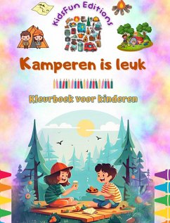 Kamperen is leuk - Kleurboek voor kinderen - Creatieve en speelse ontwerpen om het buitenleven te stimuleren - Editions, Kidsfun