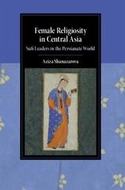 Female Religiosity in Central Asia - Shanazarova, Aziza (Columbia University, New York)