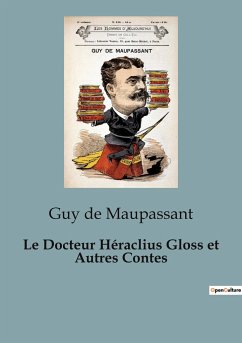 Le Docteur Héraclius Gloss et Autres Contes - Maupassant, Guy de
