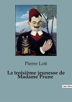 La troisième jeunesse de Madame Prune - Loti, Pierre