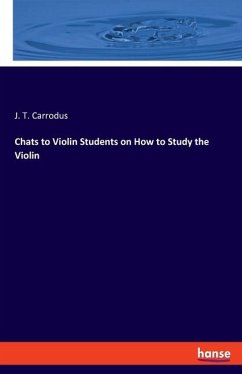 Chats to Violin Students on How to Study the Violin - Carrodus, J. T.