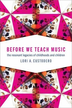 Before We Teach Music - Custodero, Lori A. (Professor of Music and Music Education, Professo