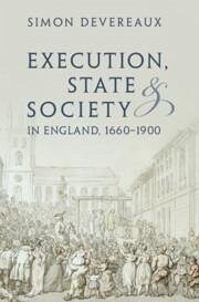 Execution, State and Society in England, 1660-1900 - Devereaux, Simon