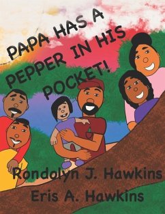 Papa Has a Pepper in His Pocket! - Hawkins, Rondolyn J; Hawkins, Eris A