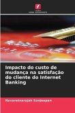 Impacto do custo de mudança na satisfação do cliente do Internet Banking